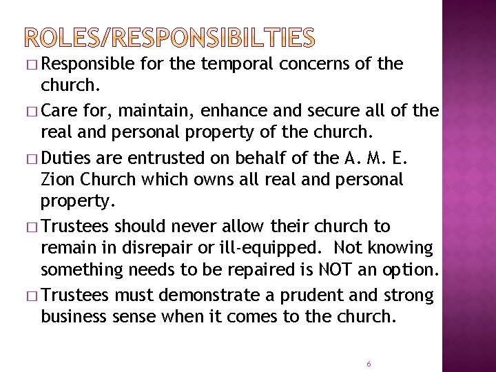 � Responsible for the temporal concerns of the church. � Care for, maintain, enhance