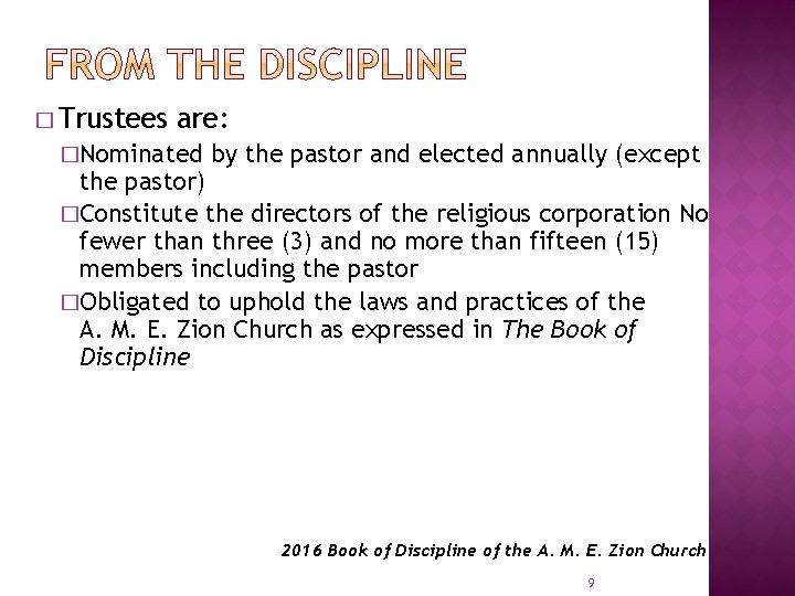 � Trustees are: �Nominated by the pastor and elected annually (except the pastor) �Constitute