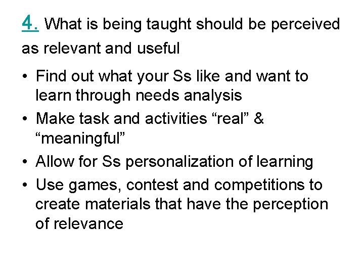 4. What is being taught should be perceived as relevant and useful • Find