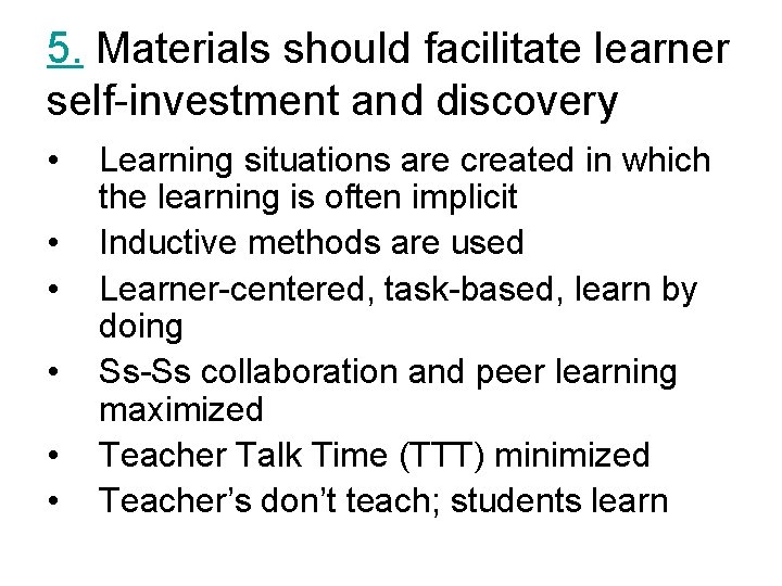 5. Materials should facilitate learner self-investment and discovery • • • Learning situations are