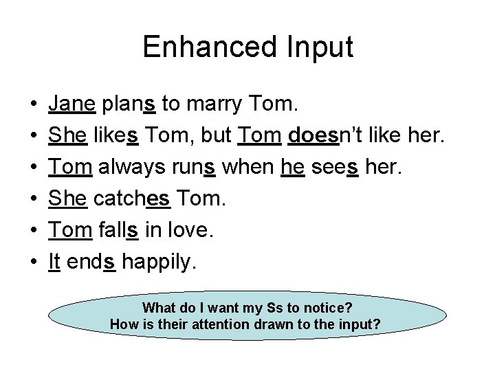 Enhanced Input • • • Jane plans to marry Tom. She likes Tom, but
