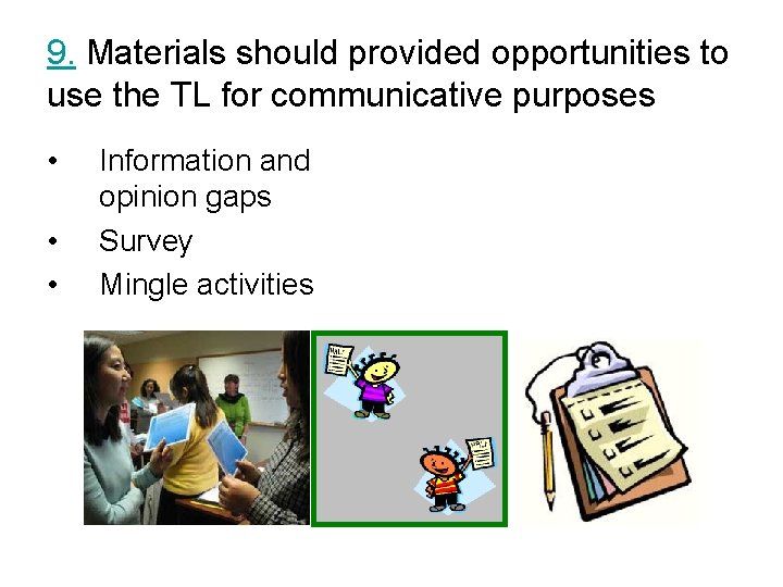 9. Materials should provided opportunities to use the TL for communicative purposes • •