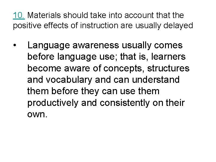 10. Materials should take into account that the positive effects of instruction are usually