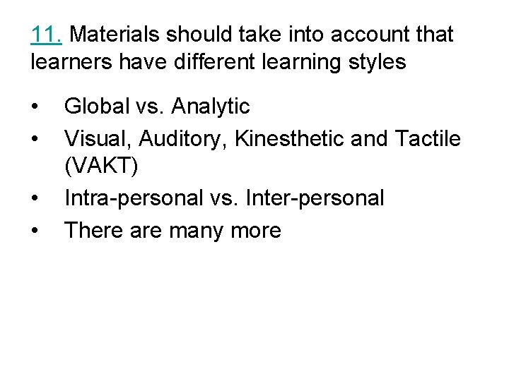 11. Materials should take into account that learners have different learning styles • •