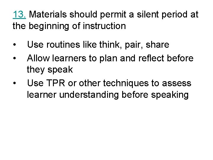 13. Materials should permit a silent period at the beginning of instruction • •