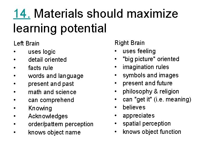 14. Materials should maximize learning potential Left Brain • uses logic • detail oriented