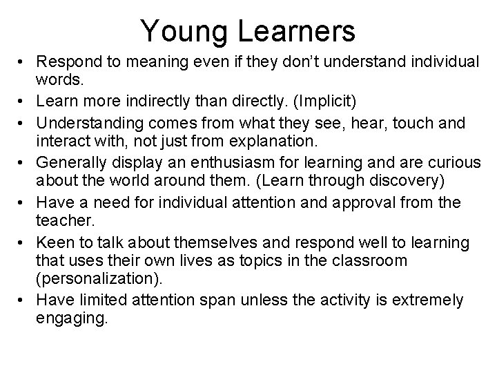 Young Learners • Respond to meaning even if they don’t understand individual words. •