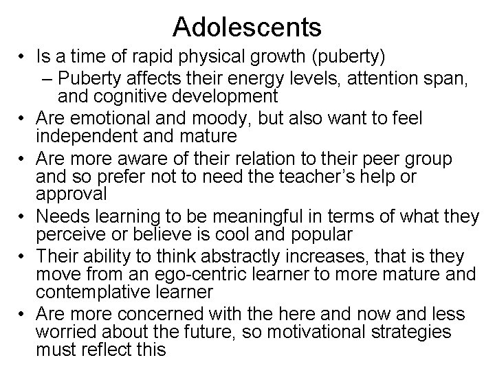 Adolescents • Is a time of rapid physical growth (puberty) – Puberty affects their