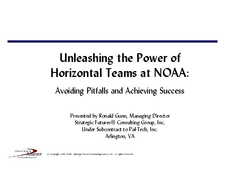 Unleashing the Power of Horizontal Teams at NOAA: Avoiding Pitfalls and Achieving Success Presented