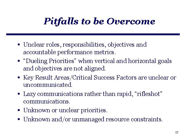 Pitfalls to be Overcome § Unclear roles, responsibilities, objectives and accountable performance metrics. §