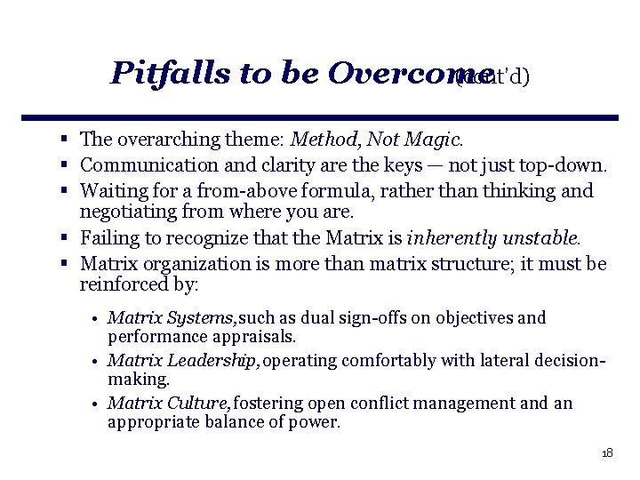 Pitfalls to be Overcome (cont’d) § The overarching theme: Method, Not Magic. § Communication