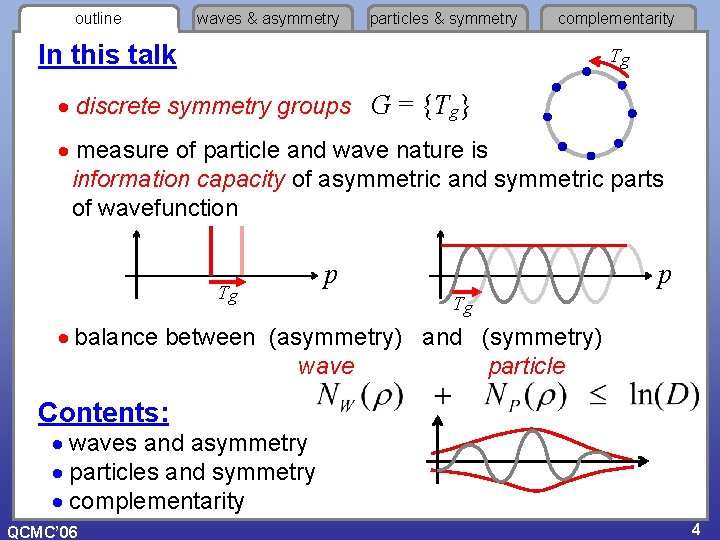 outline waves & asymmetry particles & symmetry complementarity In this talk Tg discrete symmetry