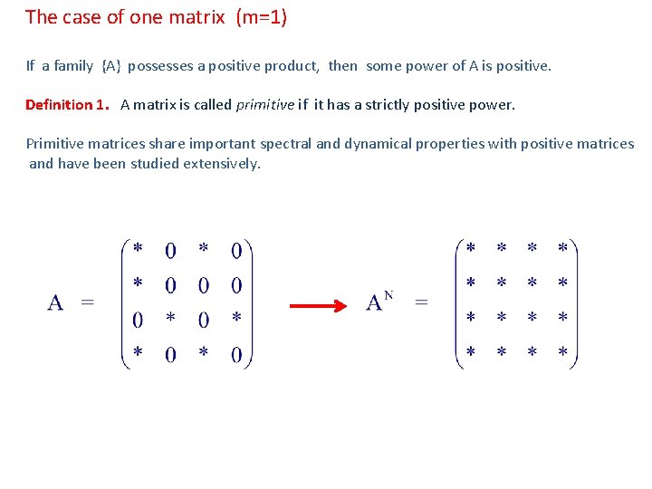 The case of one matrix (m=1) If a family {A} possesses a positive product,