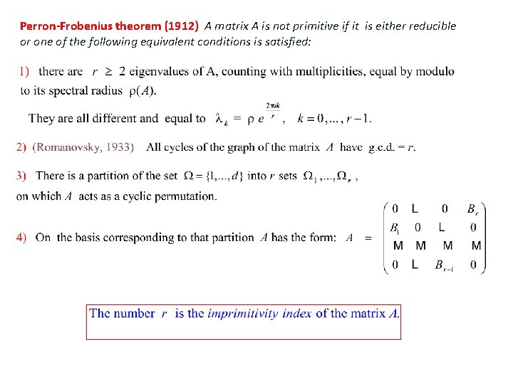 Perron-Frobenius theorem (1912) A matrix A is not primitive if it is either reducible