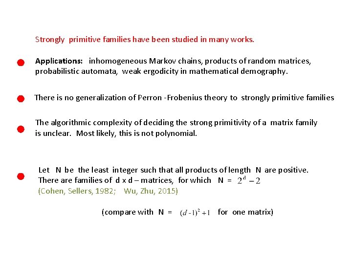 Strongly primitive families have been studied in many works. Applications: inhomogeneous Markov chains, products