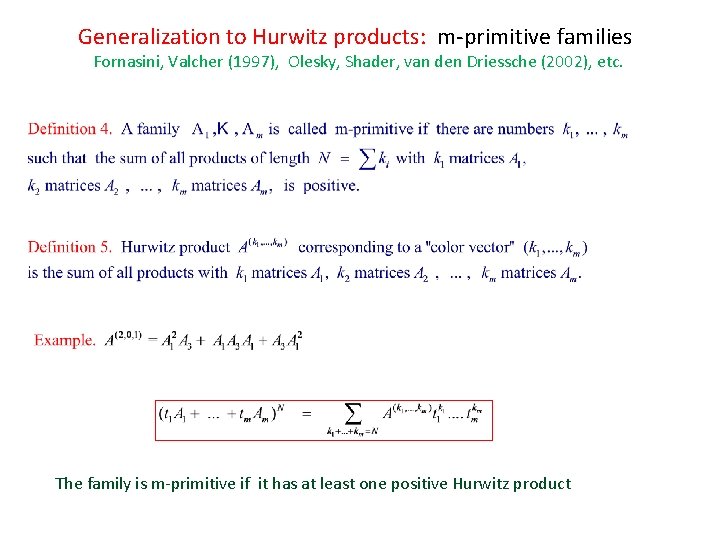 Generalization to Hurwitz products: m-primitive families Fornasini, Valcher (1997), Olesky, Shader, van den Driessche