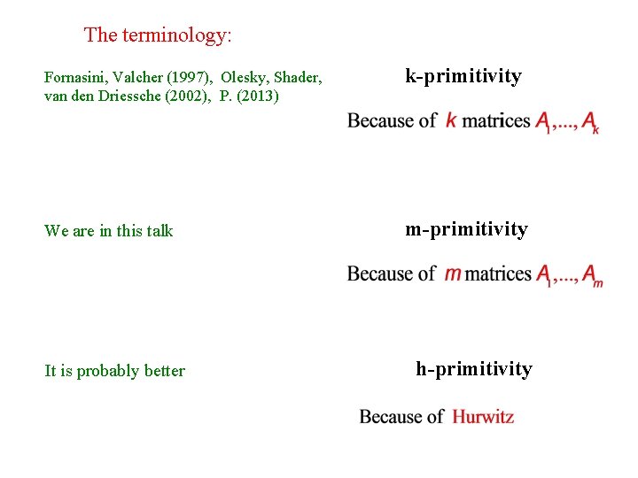 The terminology: Fornasini, Valcher (1997), Olesky, Shader, van den Driessche (2002), P. (2013) k-primitivity