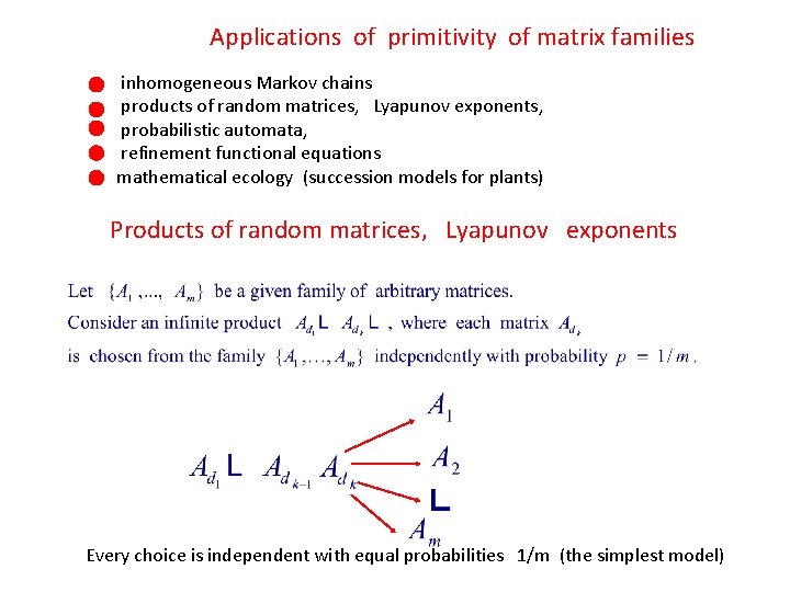 Applications of primitivity of matrix families inhomogeneous Markov chains products of random matrices, Lyapunov