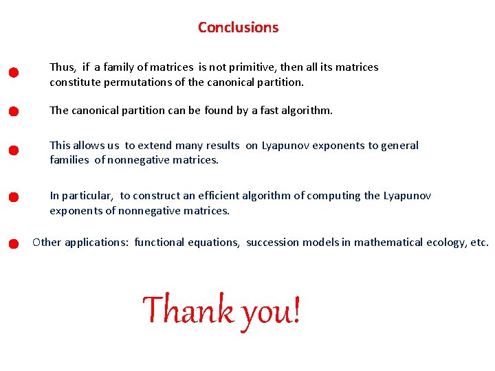 Conclusions Thus, if a family of matrices is not primitive, then all its matrices
