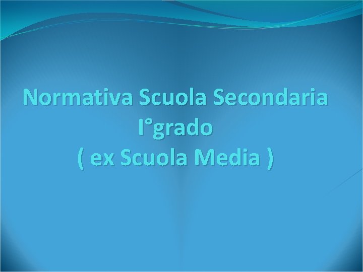 Normativa Scuola Secondaria I°grado ( ex Scuola Media ) 