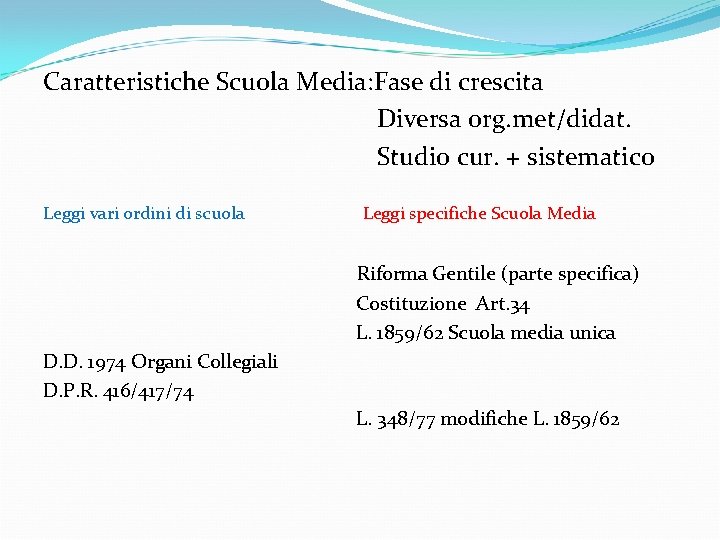 Caratteristiche Scuola Media: Fase di crescita Diversa org. met/didat. Studio cur. + sistematico Leggi