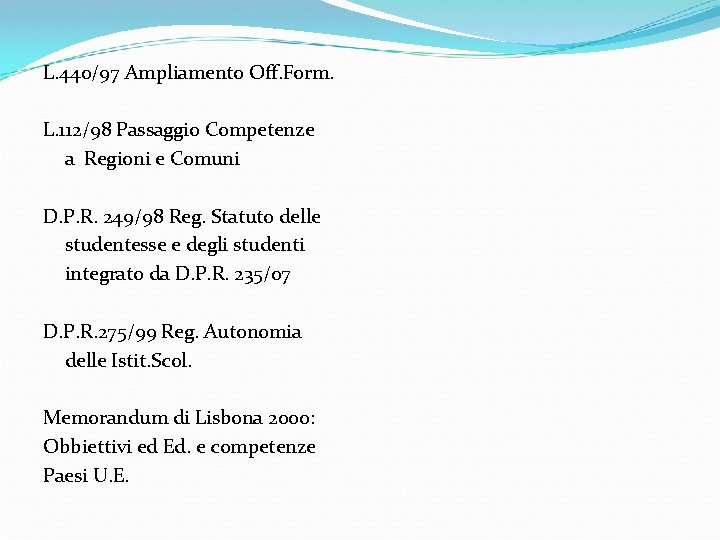 L. 440/97 Ampliamento Off. Form. L. 112/98 Passaggio Competenze a Regioni e Comuni D.