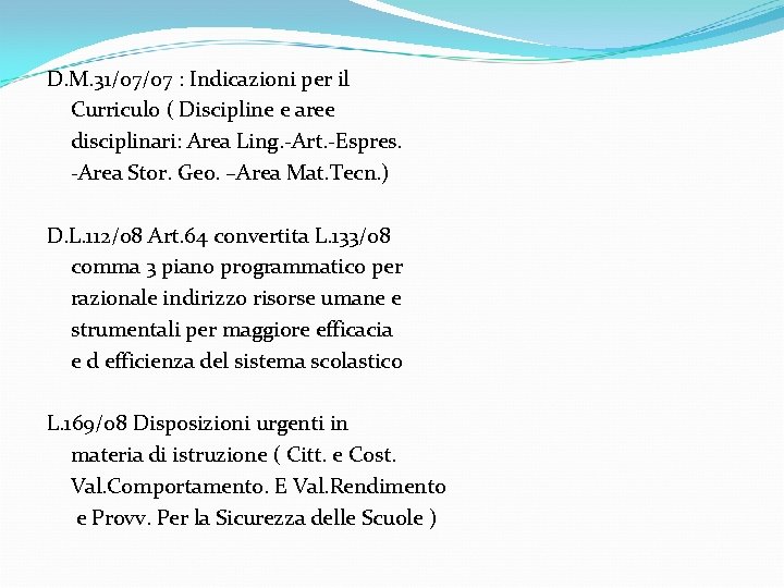 D. M. 31/07/07 : Indicazioni per il Curriculo ( Discipline e aree disciplinari: Area