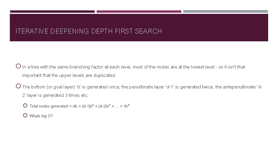 ITERATIVE DEEPENING DEPTH FIRST SEARCH In a tree with the same branching factor at