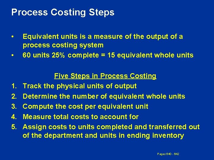 Process Costing Steps • • 1. 2. 3. 4. 5. Equivalent units is a
