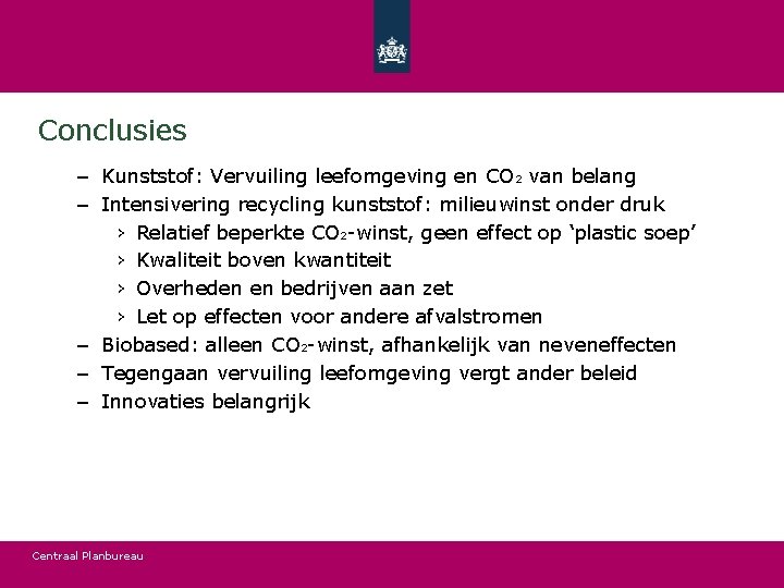 Conclusies – Kunststof: Vervuiling leefomgeving en CO 2 van belang – Intensivering recycling kunststof: