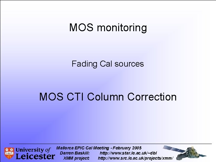 MOS monitoring Fading Cal sources MOS CTI Column Correction Mallorca EPIC Cal Meeting -