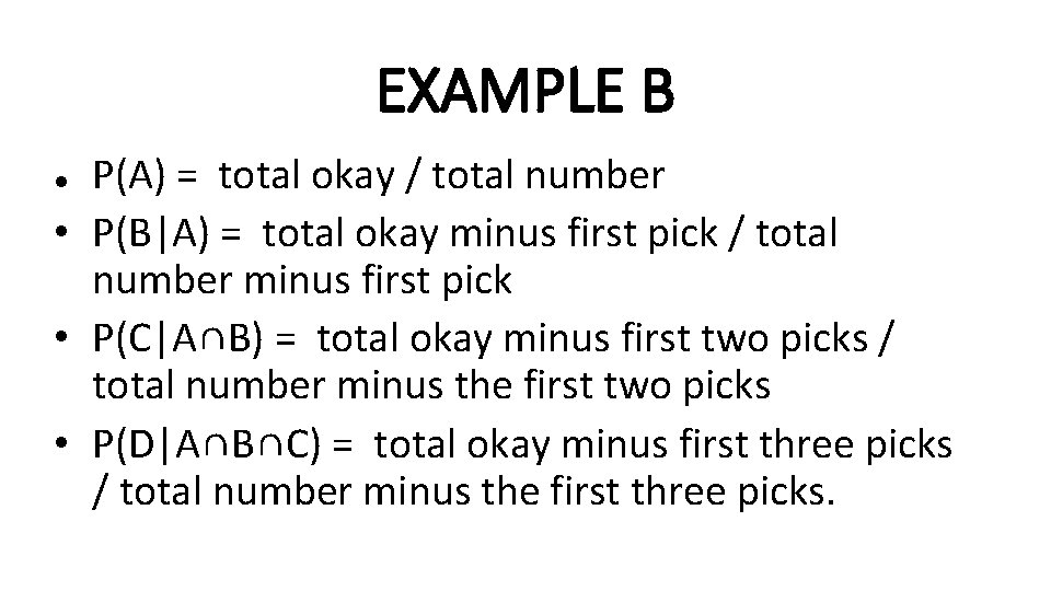 EXAMPLE B P(A) = total okay / total number • P(B|A) = total okay