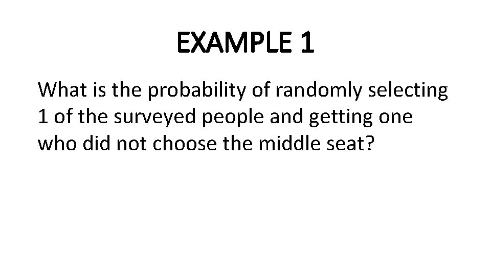 EXAMPLE 1 What is the probability of randomly selecting 1 of the surveyed people