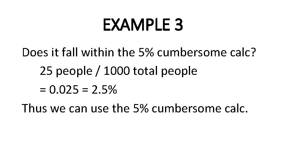 EXAMPLE 3 Does it fall within the 5% cumbersome calc? 25 people / 1000