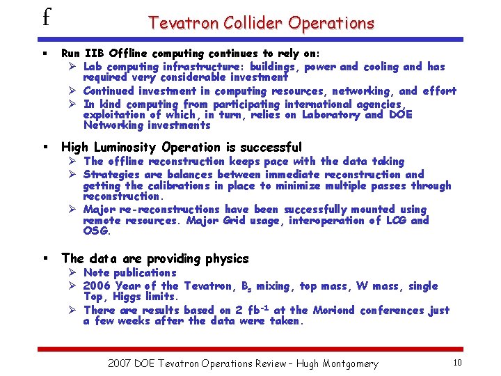 f Tevatron Collider Operations § Run IIB Offline computing continues to rely on: Ø