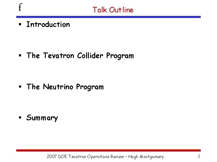 f Talk Outline § Introduction § The Tevatron Collider Program § The Neutrino Program