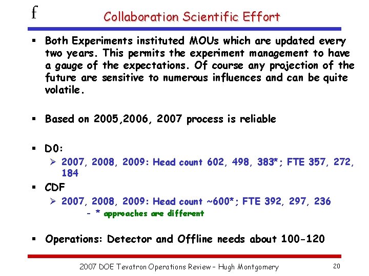f Collaboration Scientific Effort § Both Experiments instituted MOUs which are updated every two