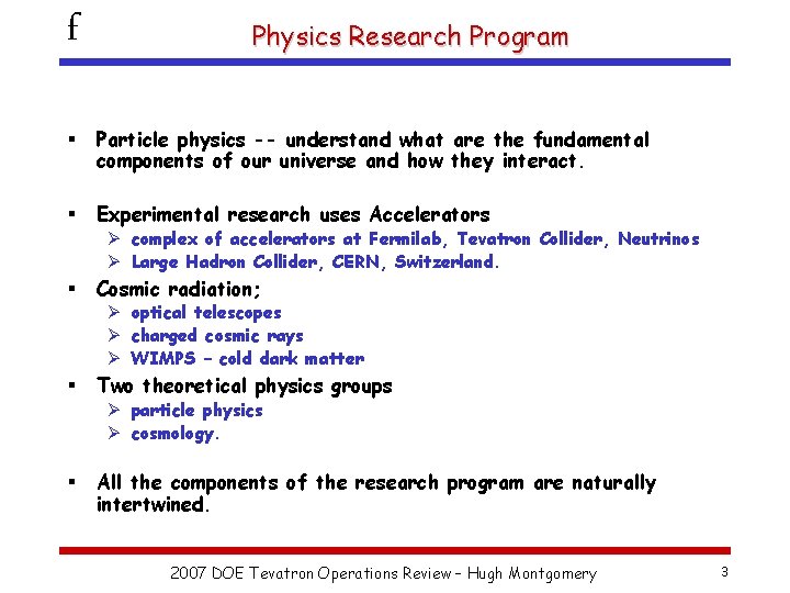 f Physics Research Program § Particle physics -- understand what are the fundamental components
