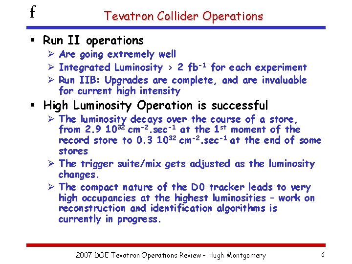 f Tevatron Collider Operations § Run II operations Ø Are going extremely well Ø