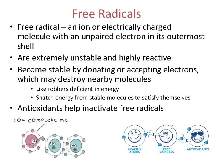 Free Radicals • Free radical – an ion or electrically charged molecule with an