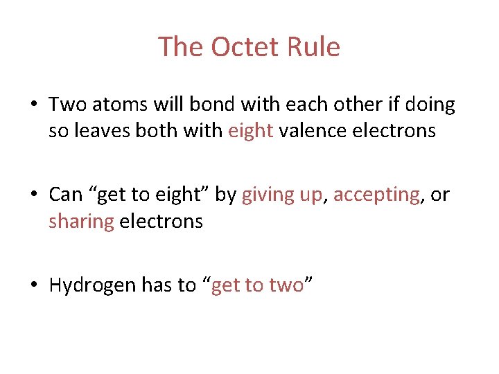 The Octet Rule • Two atoms will bond with each other if doing so