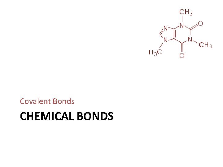 Covalent Bonds CHEMICAL BONDS 