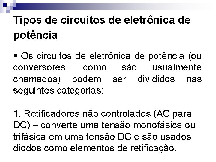 Tipos de circuitos de eletrônica de potência § Os circuitos de eletrônica de potência