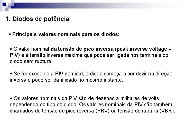 1. Diodos de potência § Principais valores nominais para os diodos: § O valor