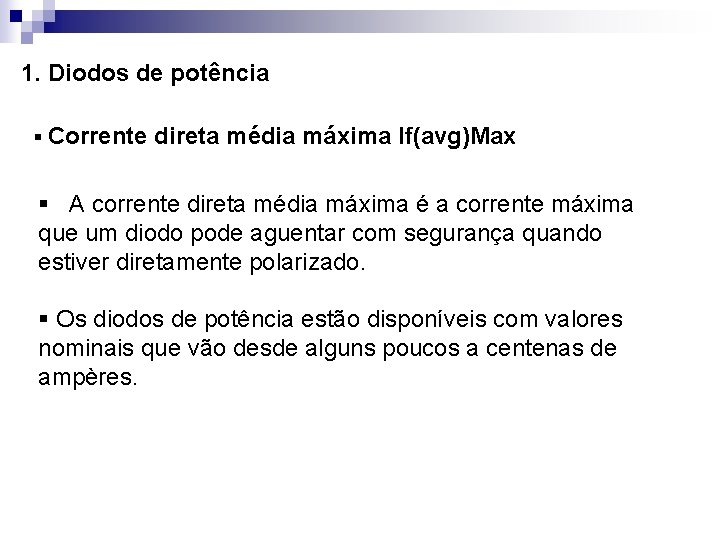 1. Diodos de potência § Corrente direta média máxima If(avg)Max § A corrente direta