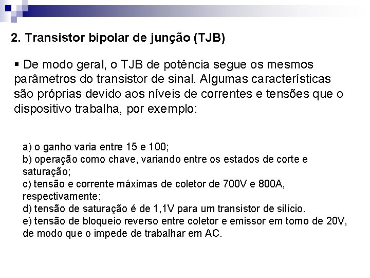 2. Transistor bipolar de junção (TJB) § De modo geral, o TJB de potência