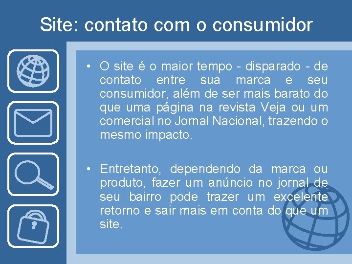 Site: contato com o consumidor • O site é o maior tempo - disparado