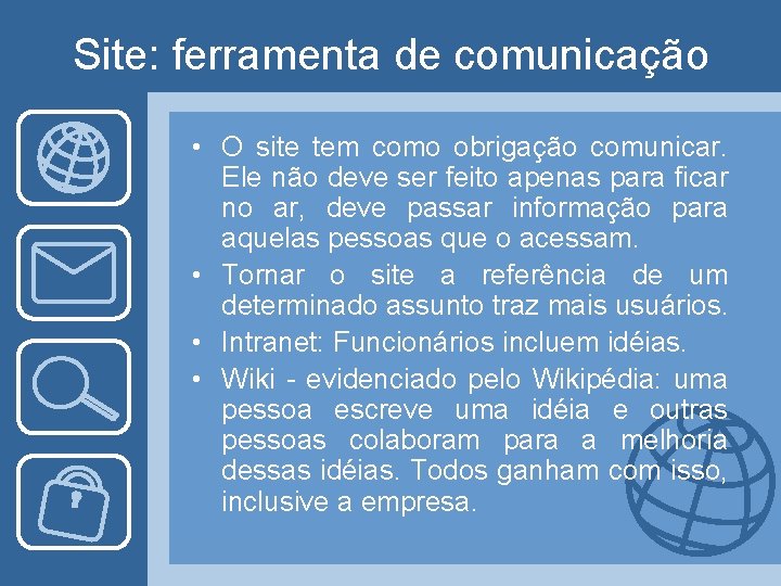 Site: ferramenta de comunicação • O site tem como obrigação comunicar. Ele não deve