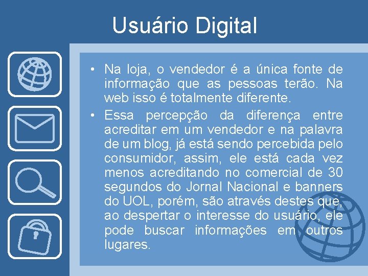 Usuário Digital • Na loja, o vendedor é a única fonte de informação que