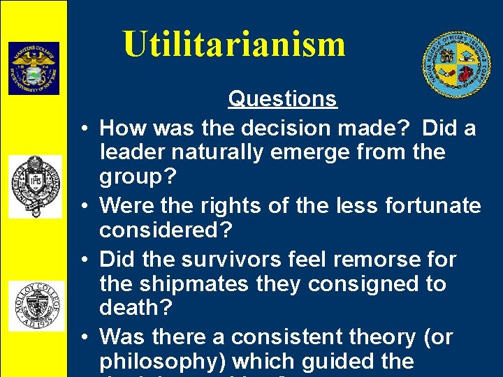 Utilitarianism • • Questions How was the decision made? Did a leader naturally emerge